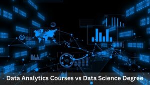 Data Analytics Courses vs. Data Science Degree: Which is Right for You?